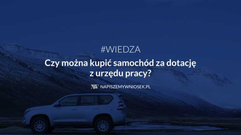 Czy można kupić samochód za dotację z urzędu pracy?