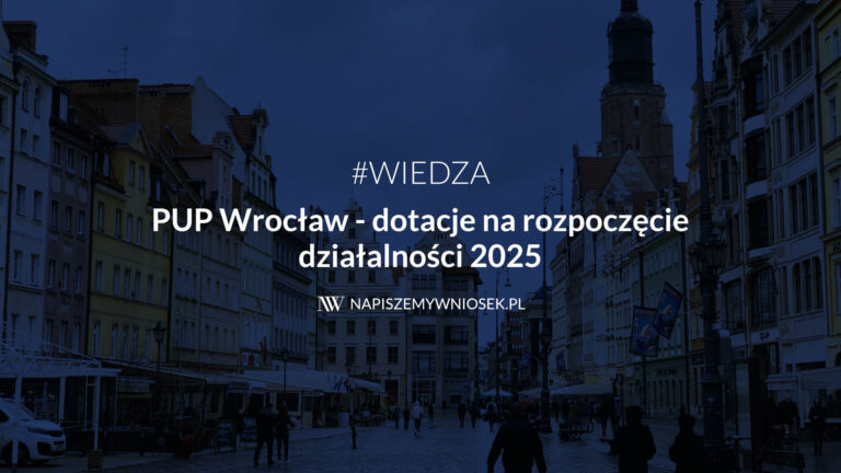 PUP Wrocław – dotacje na rozpoczęcie działalności 2025